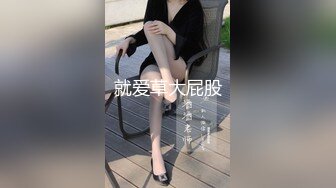 对白生动刺激有趣，约炮大神JXG高质量肉搏多位美少女嫩妹，抓着双马尾后入女主都很害羞