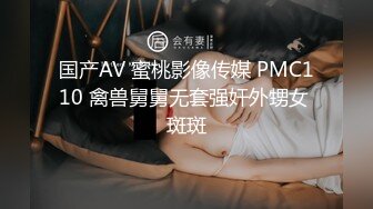 呻吟声可射，人肉打桩机侍候女友肉肉的闺蜜