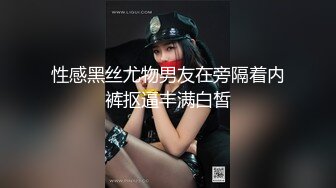 23岁刚毕业学生妹  一对极品水蜜桃大胸 打桩机体力过人 天生吃这碗饭了