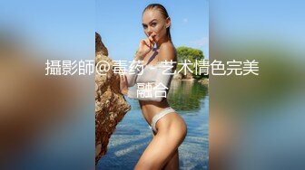 淫荡巨乳嫂子5，一对美乳又大又白，掏出大奶乳交，多毛骚逼骑乘位，后入撞击乳摇，穿上高跟鞋站立抽插